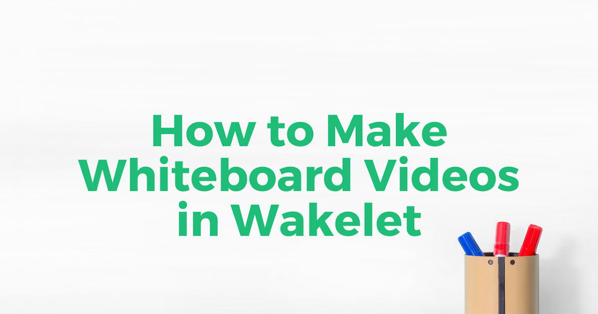 Free Technology For Teachers How To Make Whiteboard Videos In Wakelet free-technology-for-teachers-how-to-make-whiteboard-videos-in-wakelet