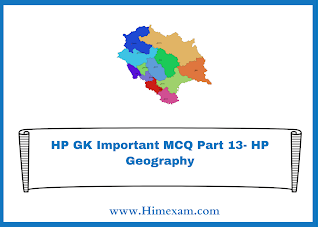 HP GK Important MCQ Part 13- HP Geography