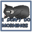 I don't do mornings
