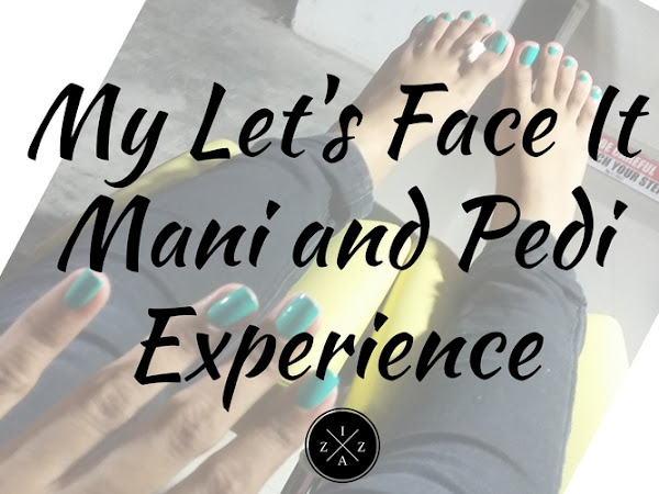 My Let's Face It Mani & Pedi Experience