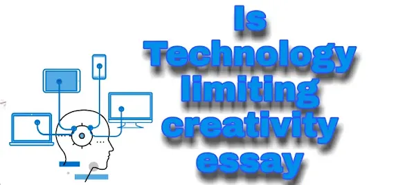 Is Technology limiting creativity essay