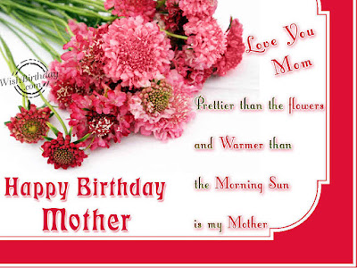 Happy birthday wishes for mother: prettier than the flowers