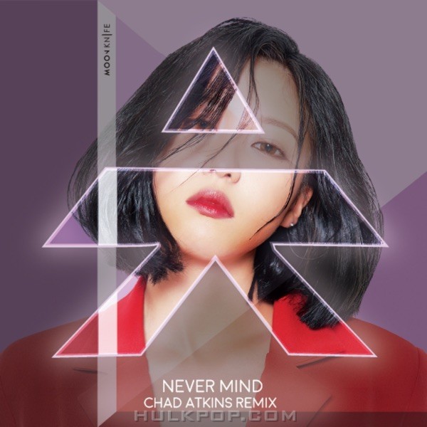 Moon Knife & Chad Atkins – Never Mind (Chad Atkins Remix Version) – Single