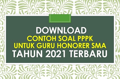 Download Contoh Soal PPPK Guru SMA Tahun 2021 Terbaru