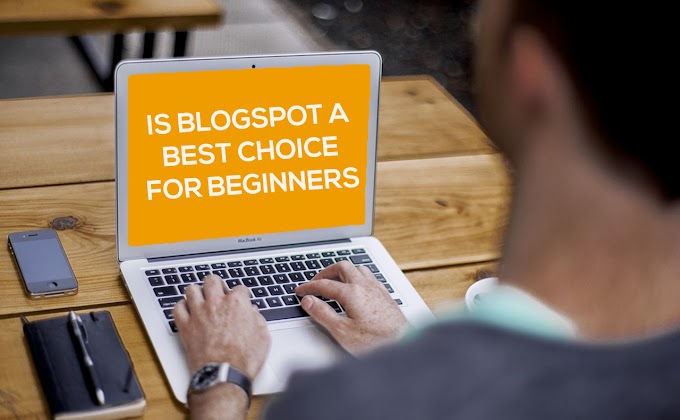 Is Blogspot a best choice for Beginners ?