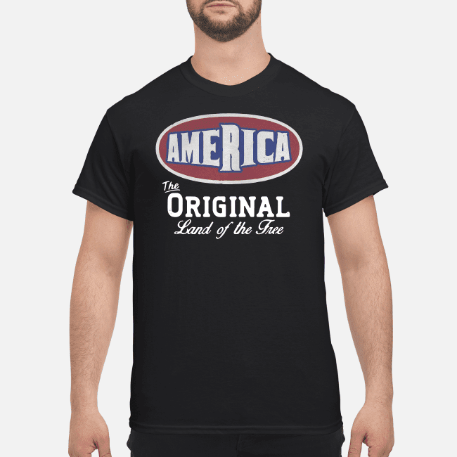 America The Original Land Of The Free Shirt
