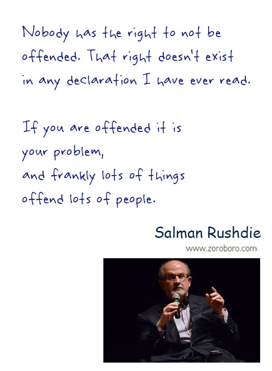 Salman Rushdie Quotes. Salman Rushdie Free-speech Quotes, Salman Rushdie Intellectual-freedom Quotes, Salman Rushdie Religion Quotes, Salman Rushdie Society Quotes, & Salman Rushdie Truth Quotes. Salman Rushdie Thoughts