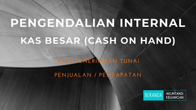 Pengendalian Internal Kas besar Pengendalian Internal Kas besar