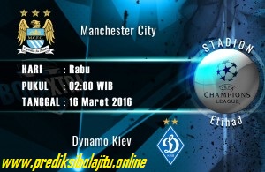 Prediksi Bola Manchester City Vs Dynamo Kiev 16 Maret 2016 