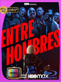 Entre hombres (2021) Temporada 1 HD [1080p] Latino [GoogleDrive] SXGO