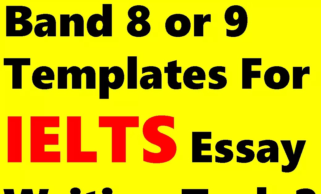 Band 9 Templates For Ielts Essay Writing Task 2 | Band 9 Essay Structures -  Ielts Updates And Recent Exams