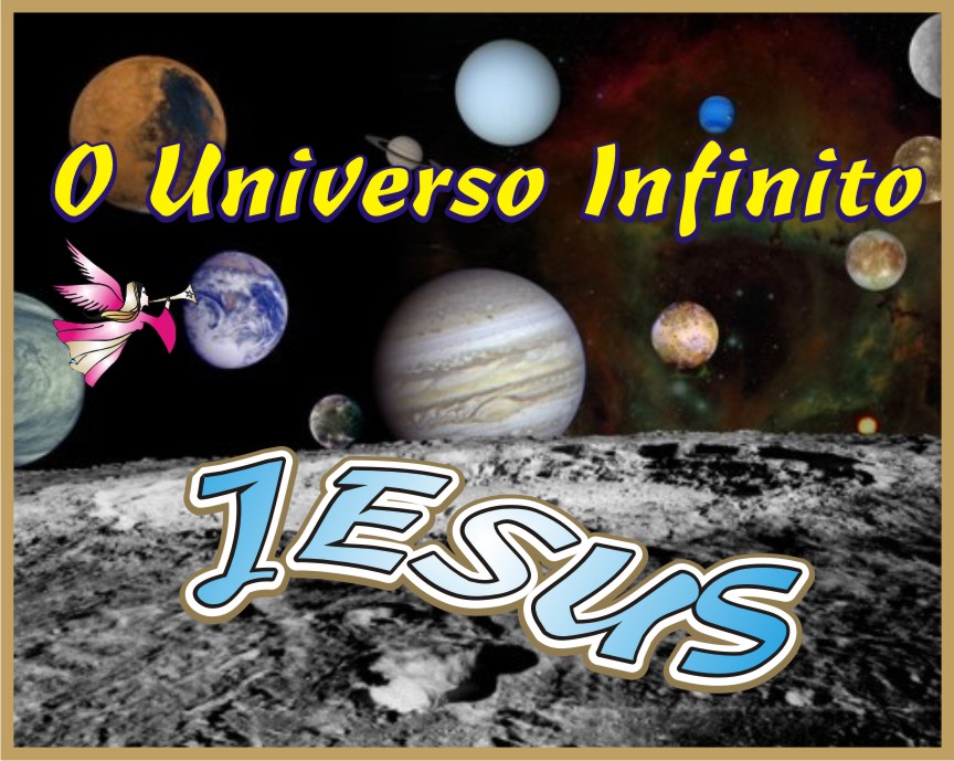O Universo Infinito Jesus O Criador
