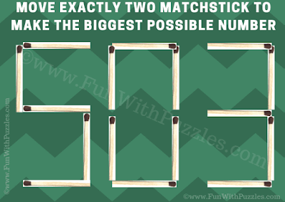 In this matchstick puzzle question, your challenge is to move exactly two matchstick and make the biggest possible number.