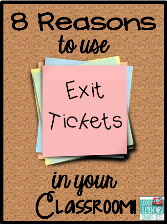 Upper Elementary Snapshots: Eight Reasons to use Exit Tickets in your Classroom