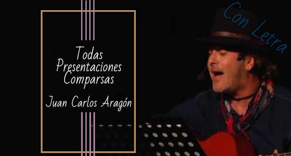 Todas las presentaciones con LETRA de todas las Comparsas de Juan Carlos Aragón Becerra (2001-2020)