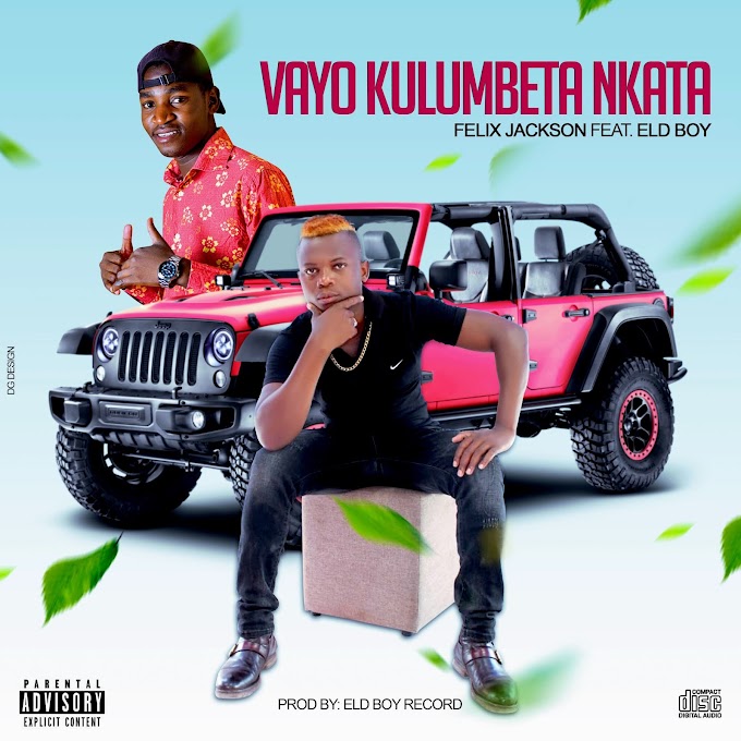 DOWNLOAD MP3: Felix Jackson Ft. Eld Boy - Vayo Kulumbeta Nkata | 2021 (Prod By: Eld Boy Rec)