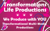 TRANSFORMATIONS LIFE PRODUCTIONS