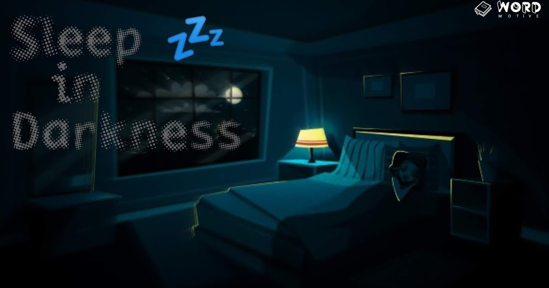 Why Darkness Matters For Sleep?