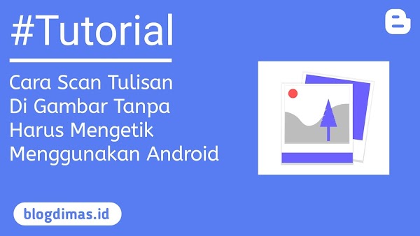 Cara Scan Tulisan Di Gambar Tanpa Harus Mengetik Menggunakan Android Cara Scan Tulisan Di Gambar Tanpa Harus Mengetik Menggunakan Android