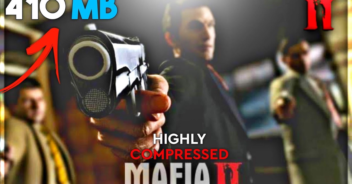 Mafia ii pc game highly compressed in 5 mb to kb download Mafia ii pc game highly compressed in 5 mb to kb download