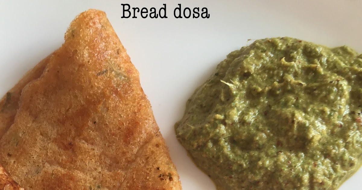 Sizzling Tastebuds: Instant Bread Dosa | Instant Dosa Varieties
