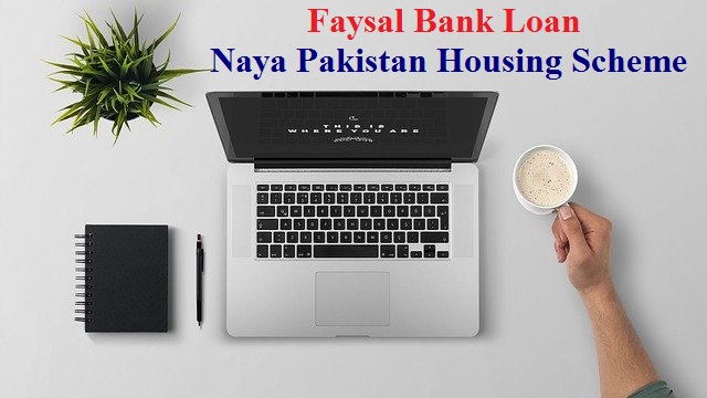 Faysal Bank Naya Pakistan Housing Scheme Loan