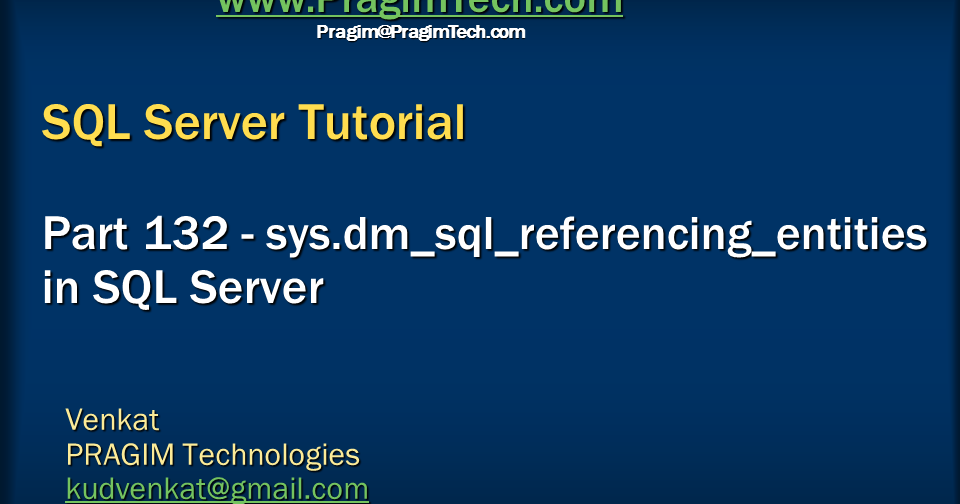 Sql server, .net and c# video tutorial: sys.dm_sql_referencing_entities ...