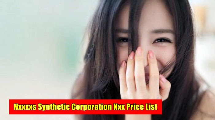 Featured image of post Nxxxxs Synthetic Corporation Nxx Price List