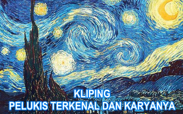 Download Contoh [Kliping] Pelukis Terkenal dan Karyanya