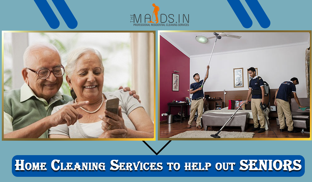 Home Cleaning Services to help out Seniors