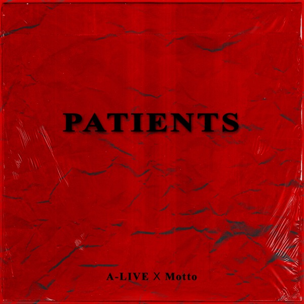 A-LIVE & Motto – PATIENTS – Single