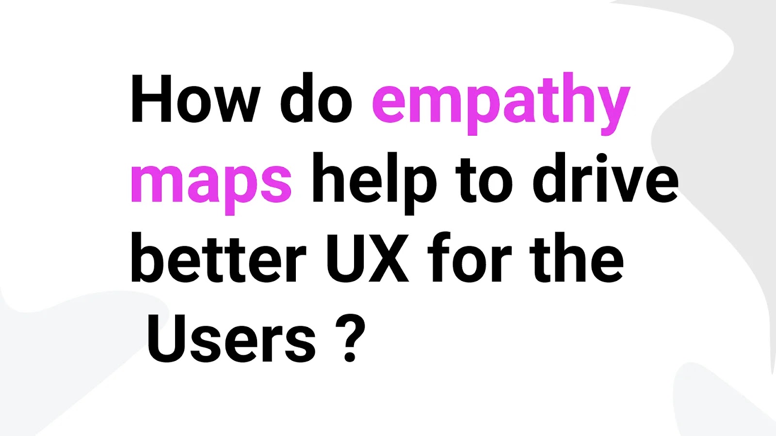 What are empathy maps?