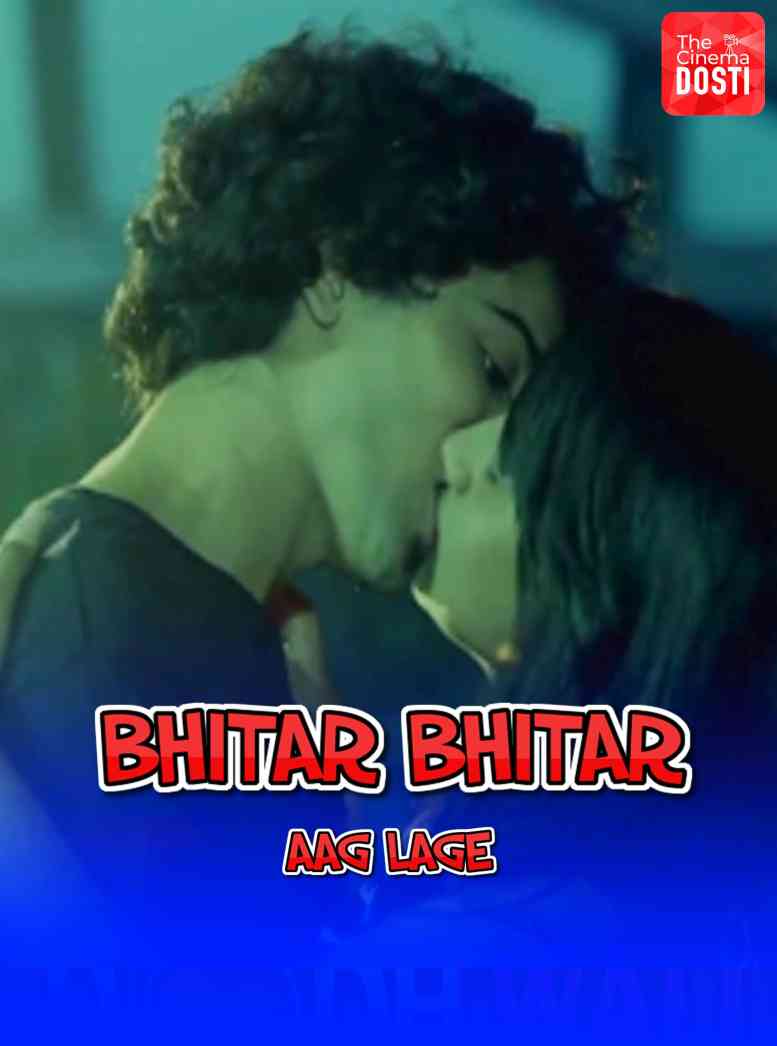 BHITAR BHITAR AAG LAGE (2021) Hindi | The Cinema Dosti Short Flim | 720p WEB-DL | Download | Watch Online