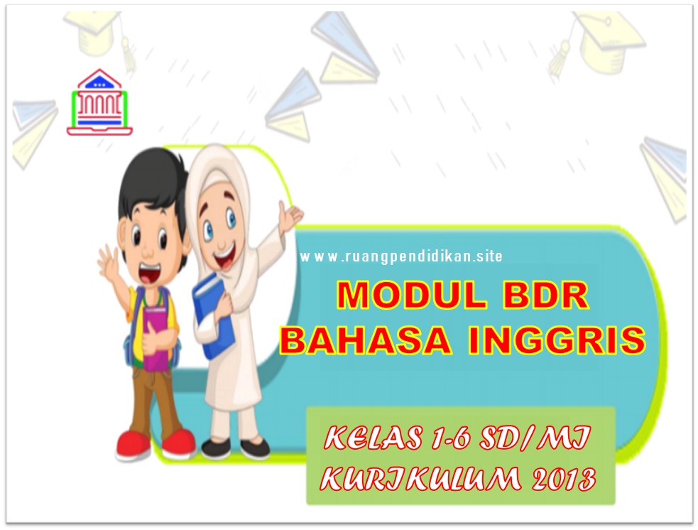 Modul Bdr Bahasa Inggris Kelas 1 2 3 4 5 6 Sd Mi Kurikulum 2013 Ruang Pendidikan