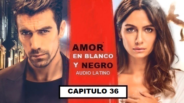 Amor en blanco y Negro Capitulo 36 - Audio Latino - Series y Novelas