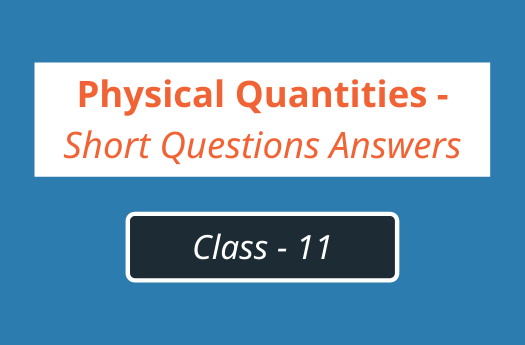 Important Short Questions With Answers - Physical Quantities | Class 11 Physics