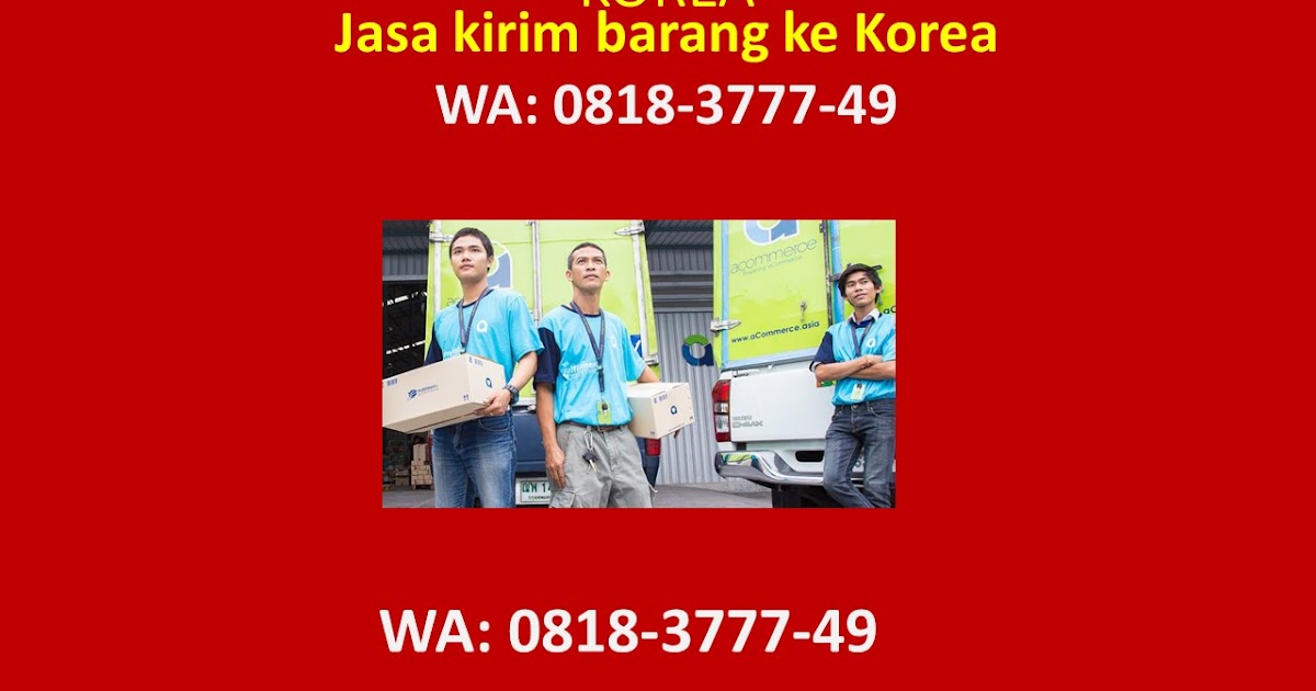 Wa 081 83 777 49 Jasa Pengiriman Ke Korea Selatan Jasa Pengiriman Barang Ke Korea Selatan