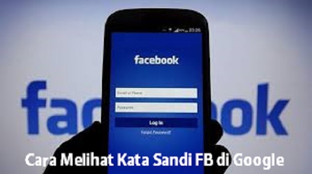 Cara Melihat Kata Sandi FB di Google 2022 - Cara1001