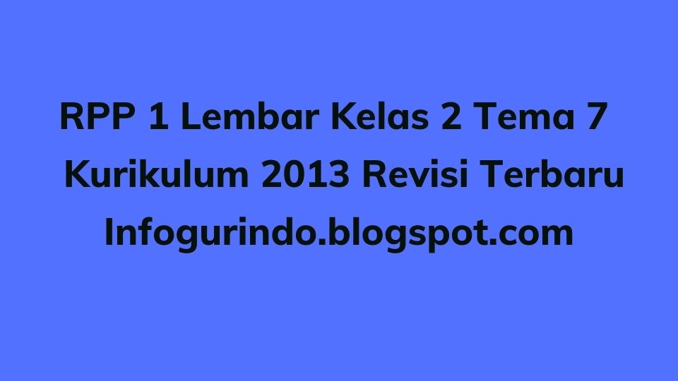 RPP 1 Lembar K13 Kelas 2 Tema 7 Semester 2 Revisi 2020