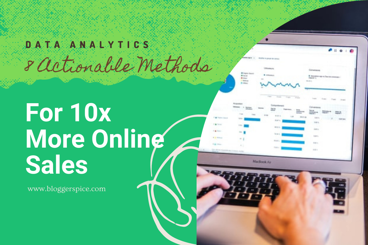8 Actionable Methods For 10x More Online Sales by Using Data Analytics How to Use data Analytics to Boost E-commerce Sales