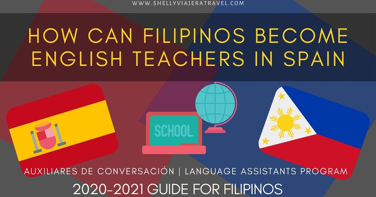 Auxiliares De Conversacion How Can Filipinos Become English Teachers In Spain Shelly Viajera Travel