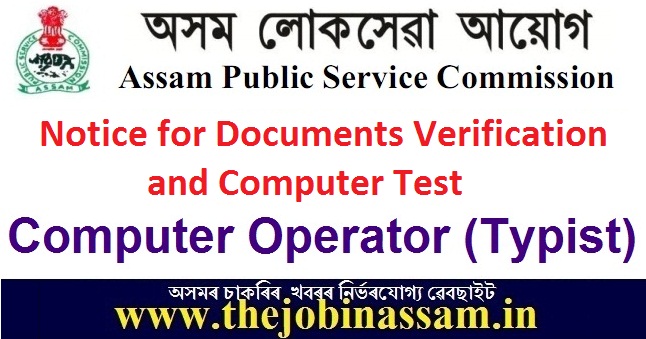 APSC Recruitment of Computer Operator (Typist): Notice for Documents Verification and Computer Test APSC Recruitment of Computer Operator (Typist): Notice for Documents Verification and Computer Test
