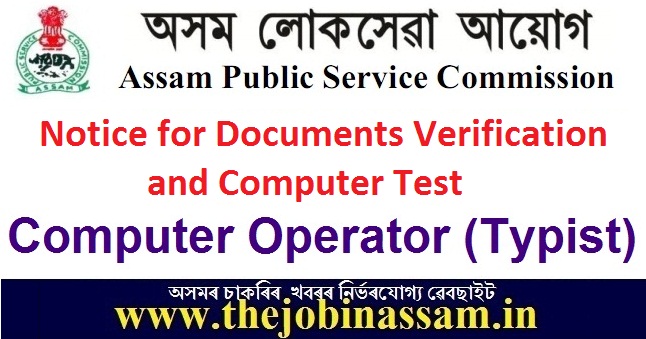 APSC Recruitment of Computer Operator (Typist): Notice for Documents Verification and Computer Test 