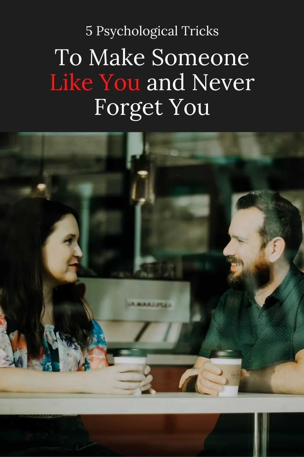 5 Psychology Tricks To Make Someone Like You