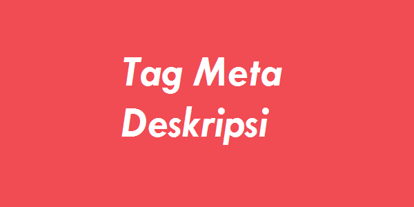 Cara Memasang Tag Meta Deskripsi Pada Blogger