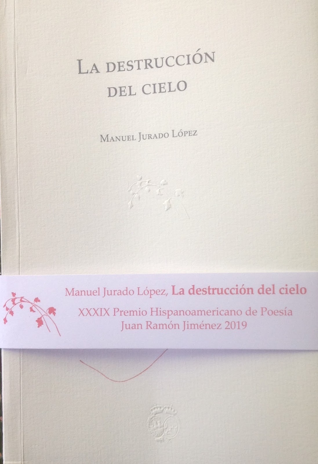 EN UN BOSQUE EXTRANJERO: Manuel Jurado. La destrucción del cielo