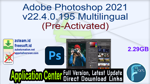 Adobe Photoshop 2021 v22.4.0.195 Multilingual (Pre-Activated)_ ZcTeam.id