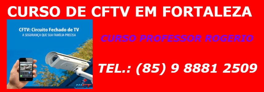  CURSO DE CIRCUITO FECHADO DE TV EM FORTALEZA - CFTV
