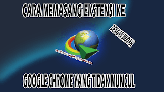 cara-memasang-ekstensi-ke-google-chrome-yang-tidak-muncul