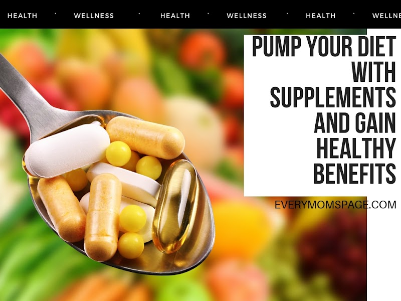 Pump Your Diet with Supplements and Gain Healthy Benefits